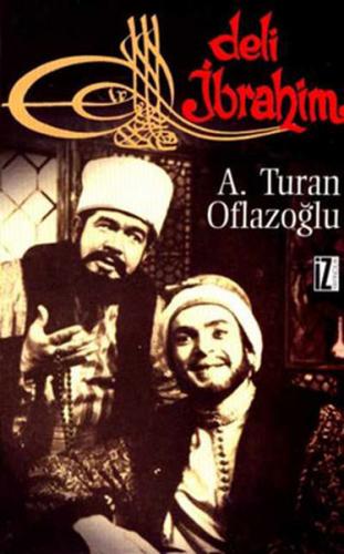 Deli İbrahim - A. Turan Oflazoğlu - İz Yayıncılık