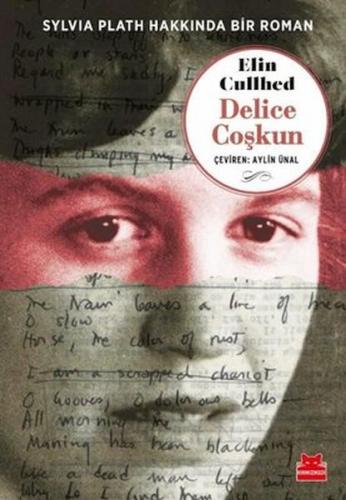 Delice Coşkun - Sylvia Plath Hakkında Bir Roman - Elin Cullhed - Kırmı