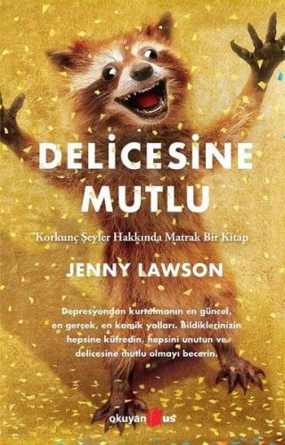 Delicesine Mutlu - Jenny Lawson - Okuyan Us Yayınları
