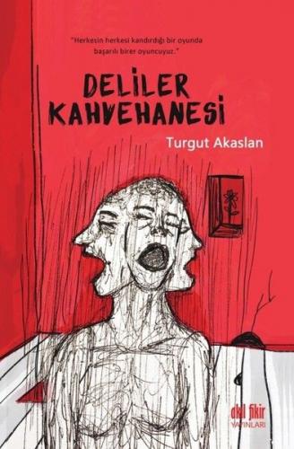 Deliler Kahvehanesi - Turgut Akaslan - Akıl Fikir Yayınları