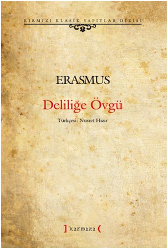 Deliliğe Övgü (Ciltli) - Desiderius Erasmus - Kırmızı Yayınları