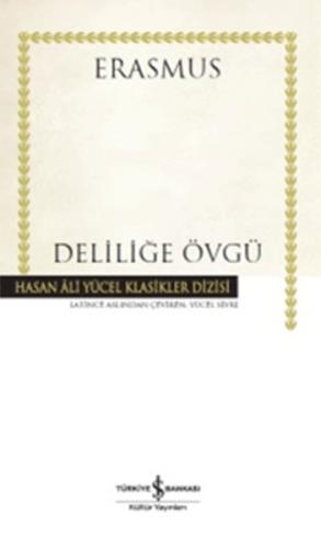 Deliliğe Övgü (Ciltli) - Desiderius Erasmus - İş Bankası Kültür Yayınl