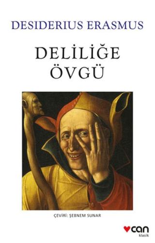 Deliliğe Övgü - Desiderius Erasmus - Can Sanat Yayınları
