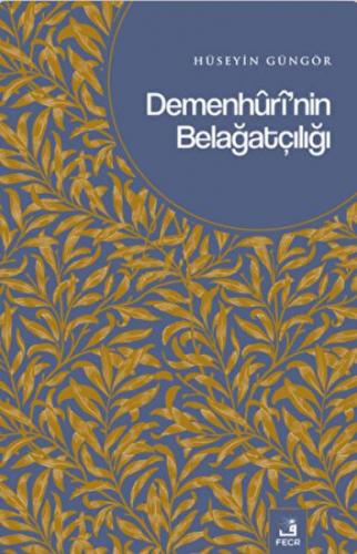 Demenhuri'nin Belağatçılığı - Hüseyin Güngör - Fecr Yayınları