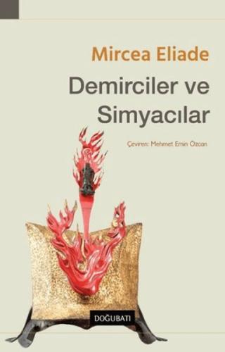 Demirciler ve Simyacılar - Mircea Aliade - Doğu Batı Yayınları