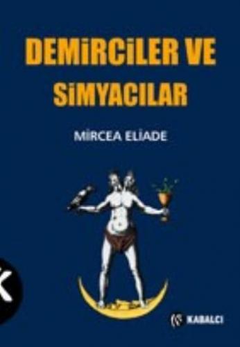 Demirciler ve Simyacılar - Mircea Eliade - Kabalcı Yayınevi