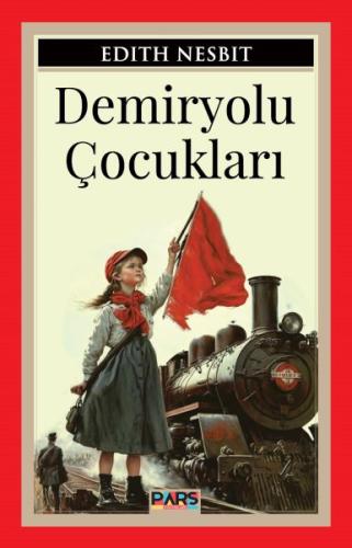 Demiryolu Çocukları - Edith Nesbit - Pars Yayınları