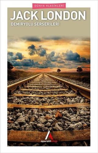Demiryolu Serserileri - Jack London - Aperatif Kitap Yayınları