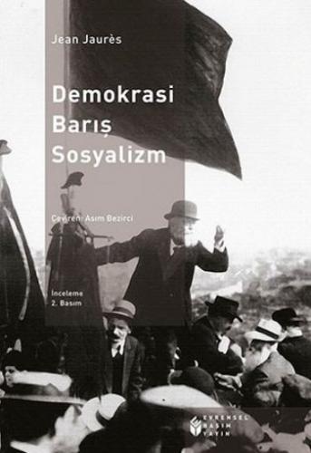 Demokrasi, Barış, Sosyalizm - Jean Jaures - Evrensel Basım Yayın