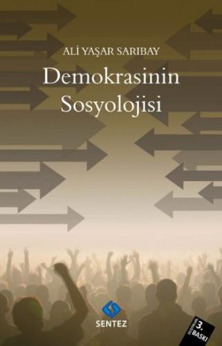 Demokrasinin Sosyolojisi - Ali Yaşar Sarıbay - Sentez Yayınları