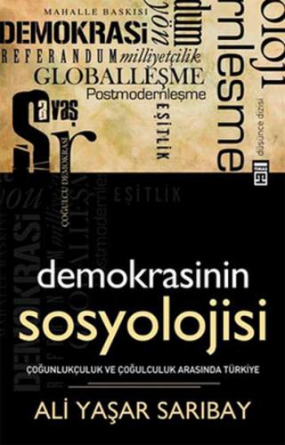 Demokrasinin Sosyolojisi - Ali Yaşar Sarıbay - Timaş Yayınları