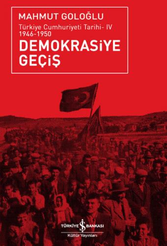 Demokrasiye Geçiş (1946-1950) - Mahmut Goloğlu - İş Bankası Kültür Yay