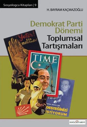 Demokrat Parti Dönemi Toplumsal Tartışmaları - H. Bayram Kaçmazoğlu - 