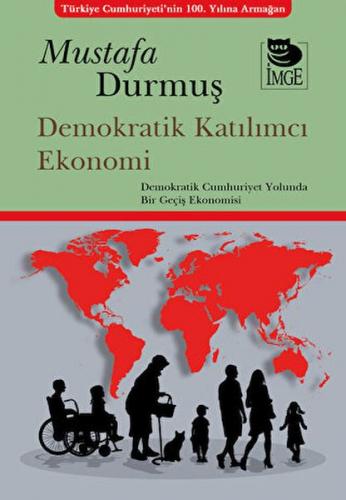 Demokratik Katılımcı Ekonomi - Mustafa Durmuş - İmge Kitabevi Yayınlar