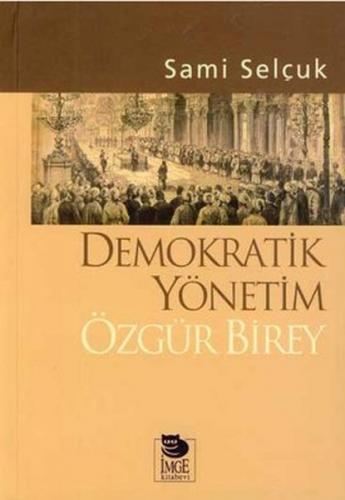 Demokratik Yönetim Özgür Birey - Sami Selçuk - İmge Kitabevi Yayınları