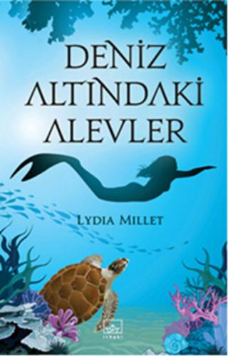 Deniz Altındaki Alevler - Lydia Millet - İthaki Yayınları