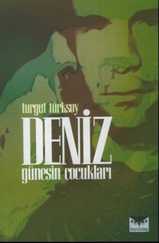 Deniz : Güneşin Çocukları - Turgut Türksoy - Büyülüdağ Yayınları