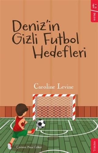 Deniz'in Gizli Futbol Hedefleri - Caroline Levine - Sola Kidz