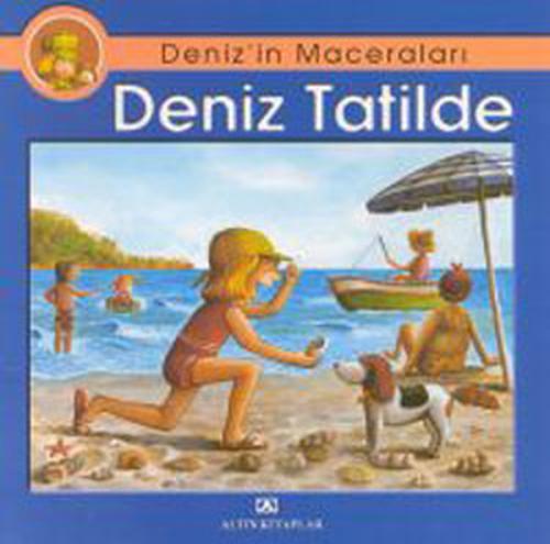 Deniz'in Maceraları Deniz Tatilde - Ebru Öztaylan - Altın Kitaplar