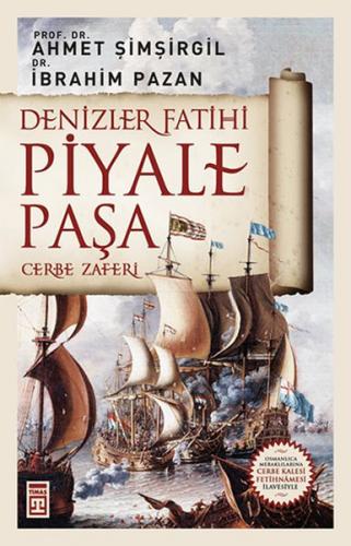 Denizler Fatihi Piyale Paşa - Ahmet Şimşirgil - Timaş Yayınları