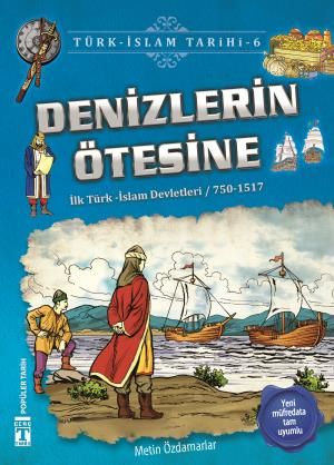 Denizlerin Ötesine / Türk - İslam Tarihi 6 - Metin Özdamarlar - Genç T