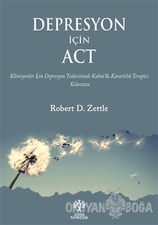 Depresyon İçin ACT - Robert D. Zettle - Litera Yayıncılık