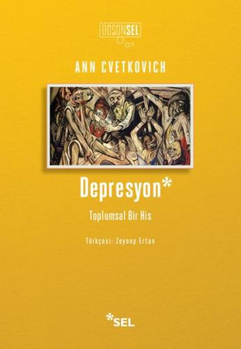 Depresyon: Toplumsal Bir His - Ann Cvetkovich - Sel Yayıncılık
