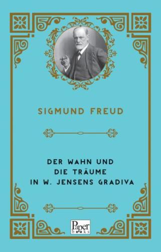 Der Wahn Und Die Träume in W. Jensens Gradiva (Almanca) - Sigmund Freu