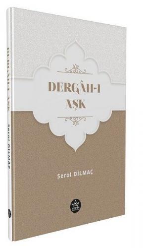 Dergah-ı Aşk - Serol Dilmaç - Elpis Yayınları