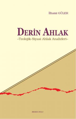 Derin Ahlak - İlhami Güler - Ankara Okulu Yayınları