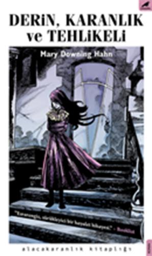 Derin, Karanlık ve Tehlikeli - Mary Downing Hahn - Kara Karga Yayınlar