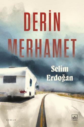 Derin Merhamet - Selim Erdoğan - İthaki Yayınları