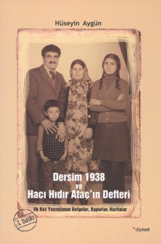 Dersim 1938 ve Hacı Hıdır Ataç'ın Defteri - Hüseyin Aygün - Dipnot Yay