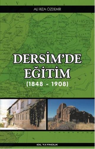 Dersim'de Eğitim (1848 - 1908) - Ali Rıza Özdemir - İdil Yayınları