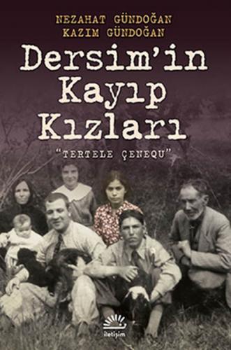 Dersim'in Kayıp Kızları - Nezahat Gündoğan - İletişim Yayınevi