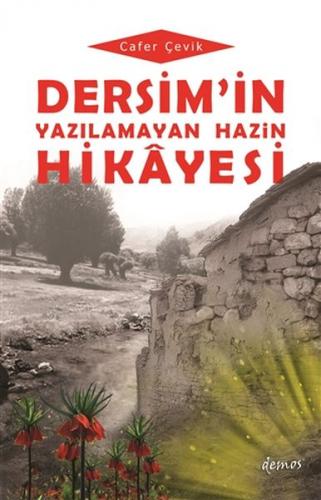Dersim'in Yazılamayan Hazin Hikayesi - Cafer Çevik - Demos Yayınları