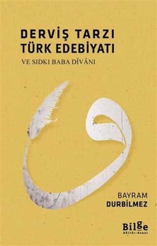 Derviş Tarzı Türk Edebiyatı - Bayram Durbilmez - Bilge Kültür Sanat