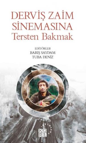 Derviş Zaim Sinemasına Tersten Bakmak - Barış Saydam - Küre Yayınları