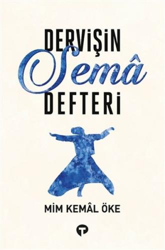 Dervişin Sema Defteri - Mim Kemal Öke - Turkuvaz Kitap