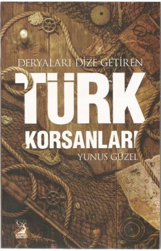 Deryaları Dize Getiren Türk Korsanları - Yunus Güzel - Kamer Yayınları