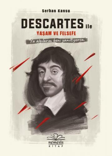 Descartes ile Yaşam ve Felsefe (Ciltli) - Serhan Kansu - Nemesis Kitap