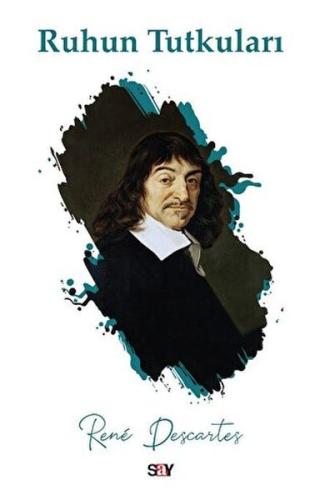 Descartesruhun Tutkuları - Descartes - Say Yayınları