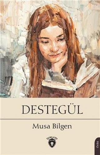 Destegül - Musa Bilgen - Dorlion Yayınevi