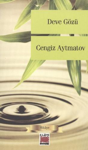 Deve Gözü - Cengiz Aytmatov - Elips Kitap