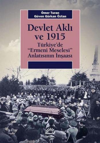 Devlet Aklı ve 1915 - Ömer Turan - İletişim Yayınevi