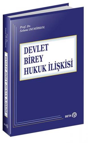 Devlet Birey Hukuk İlişkisi (Ciltli) - Selami Demirkol - Beta Yayınevi