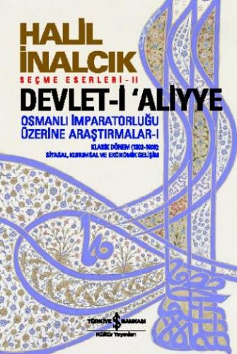 Devlet-i Aliyye - Halil İnalcık - İş Bankası Kültür Yayınları