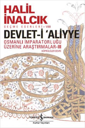 Devlet-i Aliyye : Osmanlı İmparatorluğu Üzerine Araştırmalar 3 - Halil