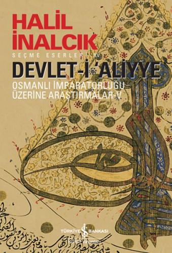 Devlet-i ‘Aliyye - Halil İnalcık - İş Bankası Kültür Yayınları