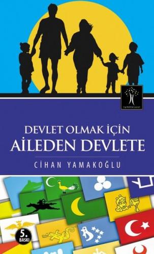 Devlet Olmak İçin Aileden Devlete - Cihan Yamakoğlu - İlgi Kültür Sana